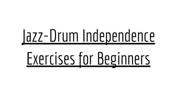 Jazz drum independence exercises for beginners