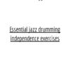 Essential jazz drumming independence exercises | PDF + MP3 Download