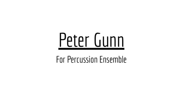 The frontpage for the percussion ensemble arrangement of Peter Gunn by Henri Mancini.