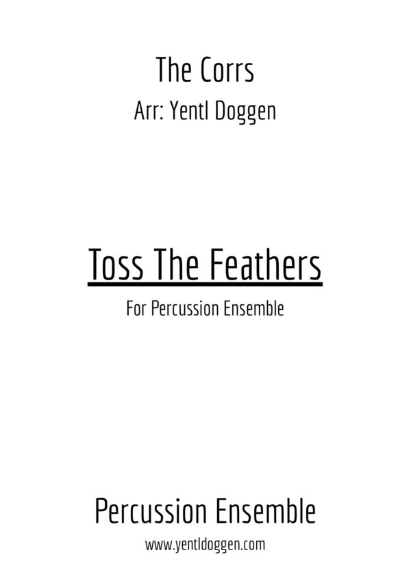 The frontpage for the percussion ensemble arrangement of Toss the Feathers by The Corrs.