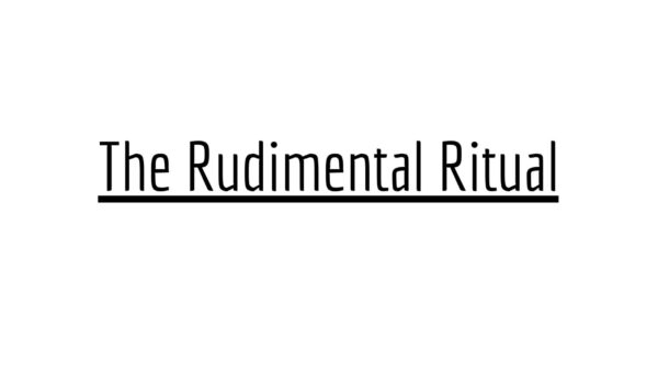The Rudimental Ritual