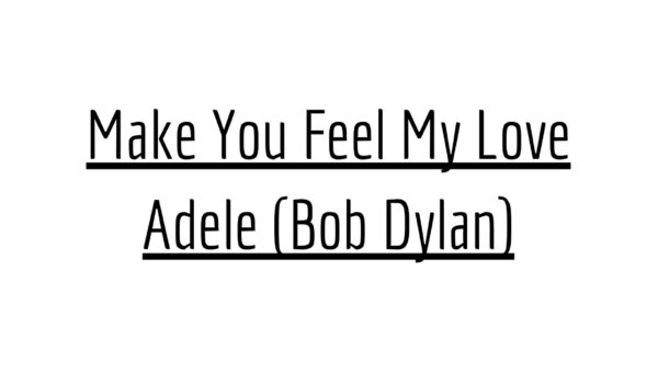 Make You Feel My Love - Adele (Bob Dylan)