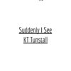 Suddenly I See - KT Tunstall