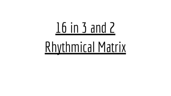 Free download of the 16 in 3 and 2 Rhythmical Matrix. The perfect rhythmical exercise structures for musicians and drummers in training!