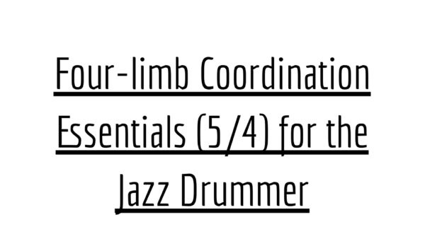 Four-limb Coordination Essentials (54) for the Jazz Drummer