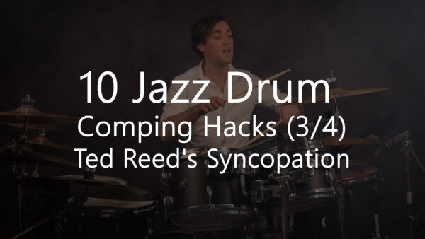 10 Jazz Drum Comping Hacks (3/4) from Ted Reed's Syncopation